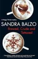 Brewed, Crude and Tattooed di Sandra Balzo edito da Severn House Publishers