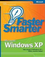 Faster Smarter Microsoft Windows Xp di Ed Bott edito da Microsoft Press,u.s.