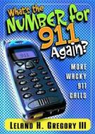 What's the Number for 911 Again? di Leland Gregory edito da Andrews McMeel Publishing