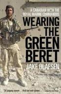 Wearing the Green Beret di Jake Olafson edito da McClelland & Stewart Inc.