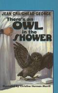 There's an Owl in the Shower di Jean Craighead George edito da Perfection Learning