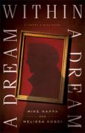 Dream Within a Dream di Mike Nappa, Melissa Kosci edito da FLEMING H REVELL CO