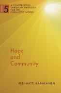 Hope and Community: A Constructive Christian Theology for the Pluralistic World, Vol. 5 di Veli-Matti Karkkainen edito da WILLIAM B EERDMANS PUB CO
