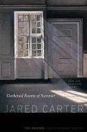 Darkened Rooms of Summer di Jared Carter edito da University of Nebraska Press