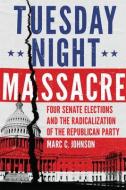 Tuesday Night Massacre di Marc C. Johnson edito da University Of Oklahoma Press