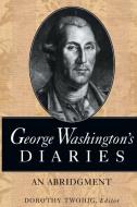 George Washington's Diaries di George Washington edito da University Press of Virginia