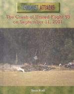 The Crash of United Flight 93 on September 11, 2001 di Tonya Buell edito da Rosen Publishing Group