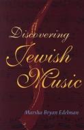 Discovering Jewish Music di Marsha Bryan Edelman edito da The Jewish Publication Society