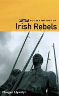 O'brien Pocket History Of Irish Rebels di Morgan Llywelyn edito da O'brien Press Ltd