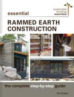 Essential Rammed Earth Construction di Tim J. Krahn edito da New Society Publishers