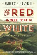 The Red and the White di Andrew R. Graybill edito da WW Norton & Co