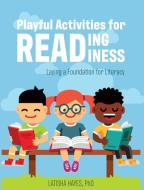 Playful Activities for Reading Readiness: Laying a Foundation for Literacy di Cathryn L. Peshlakai edito da GRYPHON HOUSE