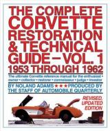 The Complete Corvette Restoration and Technical Guide, Volume 1: 1953 Through 1962 di Noland Adams edito da Automobile Quarterly Publications