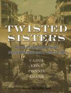 Twisted Sisters: How Four Superstorms Forever Changed the Northeast in 1954 & 1955 di Eamon McCarthy Earls edito da Via Appia Press