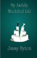 My Awfully Wedded Life di Jimmy Hyten edito da Sakura Publishing