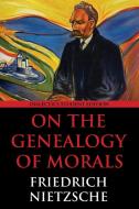 On the Genealogy of Morals: Dialectics Student Edition di Friedrich Wilhelm Nietzsche edito da LIGHTNING SOURCE INC