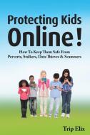 Protecting Kids online ! di Trip Elix edito da Trip Elix LLC