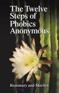 The Twelve Steps Of Phobics Anonymous di Rosemary Hartman, Marilyn Gellis edito da Aquazebra