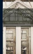 Dowling's Grain Code [microform] edito da Legare Street Press