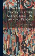 State Charities Aid Association Annual Report edito da LEGARE STREET PR
