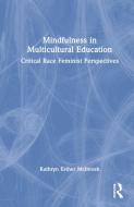 Mindfulness In Multicultural Education di Kathryn Esther McIntosh edito da Taylor & Francis Ltd