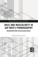 Race And Masculinity In Gay Men's Pornography di Desmond Francis Goss edito da Taylor & Francis Ltd