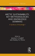 Arctic Sustainability, Key Methodologies And Knowledge Domains edito da Taylor & Francis Ltd