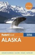 Fodor's Alaska 2016 di Fodor's edito da Random House Usa Inc