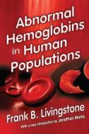 Abnormal Hemoglobins in Human Populations di Frank. B. Livingstone, Jonathan Marks edito da Taylor & Francis Ltd