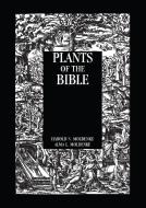 Plants Of The Bible di Alma L. Moldenke edito da Taylor & Francis Ltd