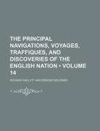 The Principal Navigations, Voyages, Traffiques, And Discoveries Of The English Nation (volume 14) di Richard Hakluyt edito da General Books Llc