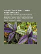 Quebec Regional County Municipalities: L di Books Llc edito da Books LLC, Wiki Series