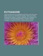 Euthanasie: L Gislation Sur L'euthanasie di Livres Groupe edito da Books LLC, Wiki Series