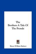 The Brothers a Tale of the Fronde di Henry William Herbert edito da Kessinger Publishing