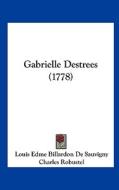 Gabrielle Destrees (1778) di Louis Edme Billardon De Sauvigny, Charles Robustel edito da Kessinger Publishing