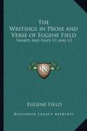 The Writings in Prose and Verse of Eugene Field: Sharps and Flats V1 and V2 di Eugene Field edito da Kessinger Publishing