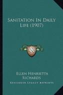 Sanitation in Daily Life (1907) di Ellen Henrietta Richards edito da Kessinger Publishing
