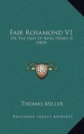 Fair Rosamond V1: Or the Days of King Henry II (1839) di Thomas Miller edito da Kessinger Publishing