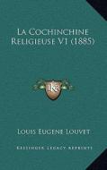 La Cochinchine Religieuse V1 (1885) di Louis Eugene Louvet edito da Kessinger Publishing