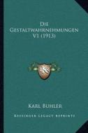 Die Gestaltwahrnehmungen V1 (1913) di Karl Buhler edito da Kessinger Publishing