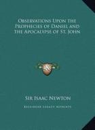 Observations Upon the Prophecies of Daniel and the Apocalypse of St. John di Isaac Newton edito da Kessinger Publishing
