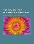 The City College Quarterly Volume 16-17 di United States Congress Senate, College of the City of New York edito da Rarebooksclub.com
