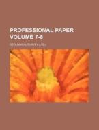 Professional Paper Volume 7-8 di Geological Survey edito da Rarebooksclub.com