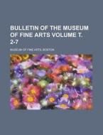 Bulletin of the Museum of Fine Arts Volume . 2-7 di Boston Museum Of Fine Arts edito da Rarebooksclub.com