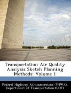 Transportation Air Quality Analysis Sketch Planning Methods edito da Bibliogov