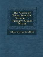 The Works of Tobias Smollett, Volume 1 di Tobias George Smollett edito da Nabu Press