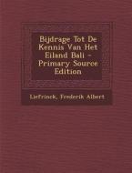 Bijdrage Tot de Kennis Van Het Eiland Bali - Primary Source Edition di Liefrinck Frederik Albert edito da Nabu Press