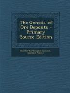 The Genesis of Ore Deposits di Rossiter Worthington Raymond, Franti Ek Po Epny edito da Nabu Press