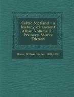 Celtic Scotland: A History of Ancient Alban Volume 2 edito da Nabu Press