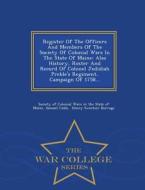 Register Of The Officers And Members Of The Society Of Colonial Wars In The State Of Maine di Samuel Cobb edito da War College Series